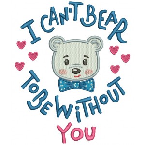 I Can't Bear To Be Without You Filled Machine Embroidery Design Digitized Pattern